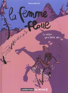 La Femme floue Tome 1 : La maison qui n'existe pas - Dumontheuil Nicolas