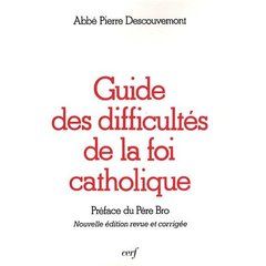 Guide des difficultés de la foi catholique. 12e édition revue et corrigée - Descouvemont Pierre - Bro Bernard