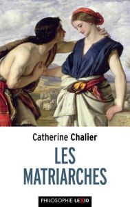 Les matriarches. Sarah, Rebecca, Rachel et Léa - Chalier Catherine - Levinas Emmanuel