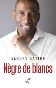 Nègre de blancs - Batihe Albert