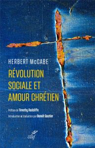 Révolution sociale et amour chrétien - Mc Cabe Herbert - Radcliffe Timothy - Gautier Beno