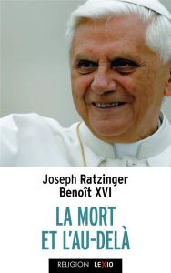 La mort et l'au-delà. Court traité de l'espérance chrétienne - BENOIT XVI