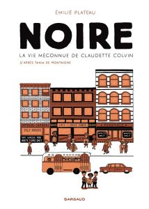 Noire. La vie méconnue de Claudette Colvin - Plateau Emilie - Montaigne Tania de