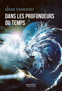 Dans les profondeurs du temps - Tchaikovsky Adrian - Planchat Henry-Luc