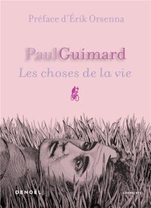 Les choses de la vie - Guimard Paul - Orsenna Erik