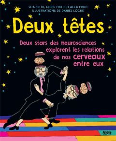 Deux têtes. Deux stars des neurosciences explorent les relations de nos cerveaux entre eux - Frith Uta - Frith Chris - Frith Alex - Locke Danie