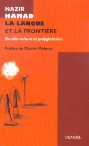 La langue et la frontière. La double appartenance et le polyglottisme - Hamad Nazir - Melman Charles