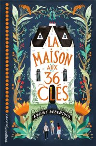 La maison aux 36 clés - Debertolis Nadine - Faure Antonin