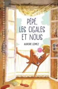 Pépé, les cigales et nous ! - Gomez Aurore