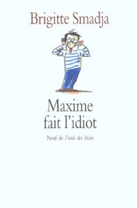 Maxime fait l'idiot - Smadja Brigitte