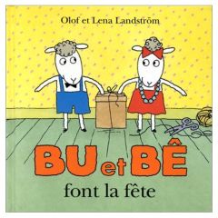 Bu et Bê font la fête - Landström Olof - Landström Lena