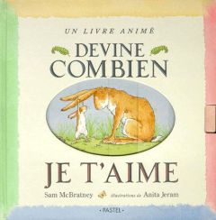 Devine combien je t'aime - McBratney Sam - Jeram Anita