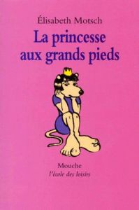 La princesse aux grands pieds - MOTSCH ELISABETH