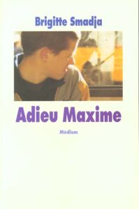 Adieu Maxime - Smadja Brigitte