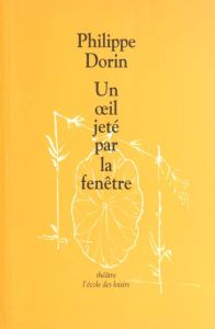 Un oeil jeté par la fenêtre - Dorin Philippe