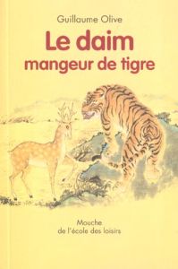 Le daim mangeur de tigre - Olive Guillaume