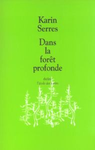 Dans la forêt profonde - Serres Karin