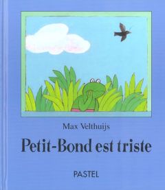 Petit-Bond est triste - Velthuijs Max - Lager Claude