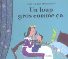 Un loup gros comme ça - Louis-Lucas Natalie - Aertssen Kristien