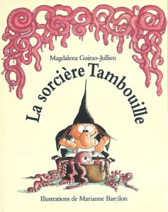 La sorcière Tambouille - Guirao-Jullien Magdalena - Barcilon Marianne