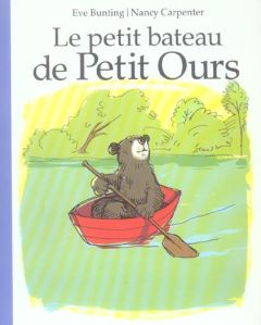 Le petit bateau de Petit Ours - Bunting Eve - Carpenter Nancy - Lager Claude