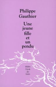 Une jeune fille et un pendu - Gauthier Philippe