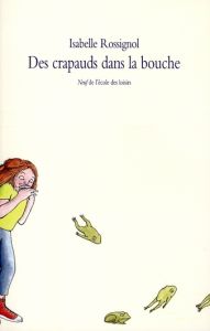 Des crapauds dans la bouche - Rossignol Isabelle