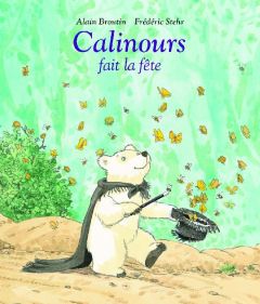 Calinours fait la fête - Broutin Alain - Stehr Frédéric