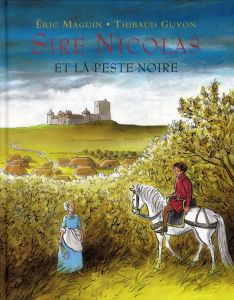 Sire Nicolas et la peste noire - Guyon Thibaud - Maguin Eric