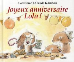 Joyeux anniversaire Lola ! - Dubois Claude K. - Norac Carl