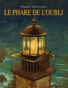 Le phare de l'oubli - Grégoire Fabian