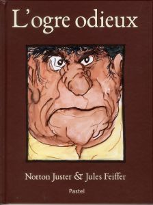 L'ogre odieux - Feiffer Jules - Juster Norton