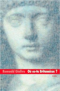 Où es-tu Britannicus ? - Giulivo Romuald