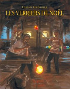 Les verriers de Noël - Grégoire Fabian