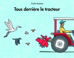 Tous derrière le tracteur - Kasano Yuichi - Bouvier Jean-Christian - Seyvos Fl