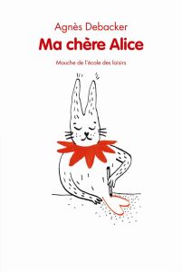 Ma chère Alice - Debacker Agnès - Assenat Marie