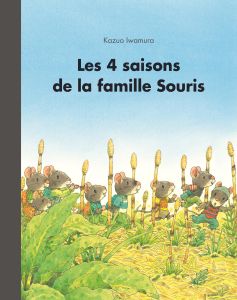 Les 4 saisons de la famille souris - Iwamura Kazuo - Hubschmid Arthur