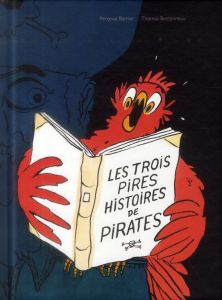 Les trois pires histoires de pirates - Bretonneau Thomas - Barrier Perceval