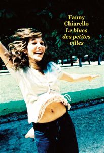 Le blues des petites villes - Chiarello Fanny