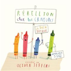 Rébellion chez les crayons - Daywalt Drew - Jeffers Oliver - Duval Elisabeth