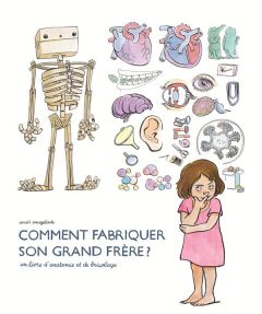 Comment fabriquer son grand frère. Un livre d'anatomie et de bricolage - Vaugelade Anaïs