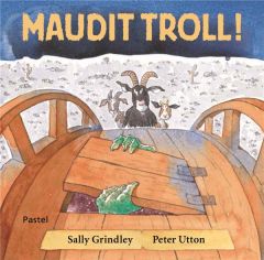 Maudit troll ! - Grindley Sally - Utton Peter - Lomré Maurice