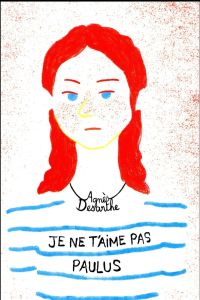 Je ne t'aime pas Paulus - Desarthe Agnès