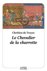 Le chevalier de la charrette. Texte abrégé - TROYES CHRETIEN DE