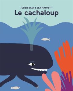 Le cachaloup - Baer Julien - Maupetit Léa