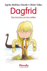 Dagfrid : Des brioches sur les oreilles - Mathieu-Daudé Agnès - Tallec Olivier