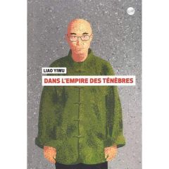 Dans l'empire des ténèbres - Liao Yiwu - Holzman Marie - Raimbourg Marc - Mülle