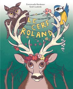 Le cerf Roland - Mardesson Emmanuelle - Loulendo Sarah