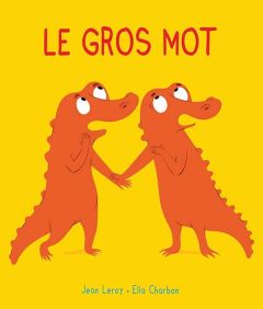 Mim & Crocus Tome : Le gros mot - Leroy Jean - Charbon Ella