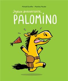 Palomino : Joyeux anniversaire, Palomino - Maudet Matthieu - Escoffier Michaël